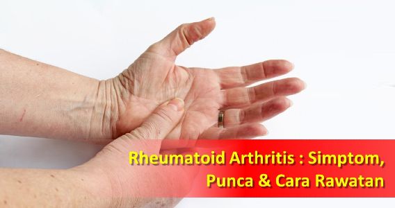 rheumatoid arthritis simptom punca dan cara rawatan